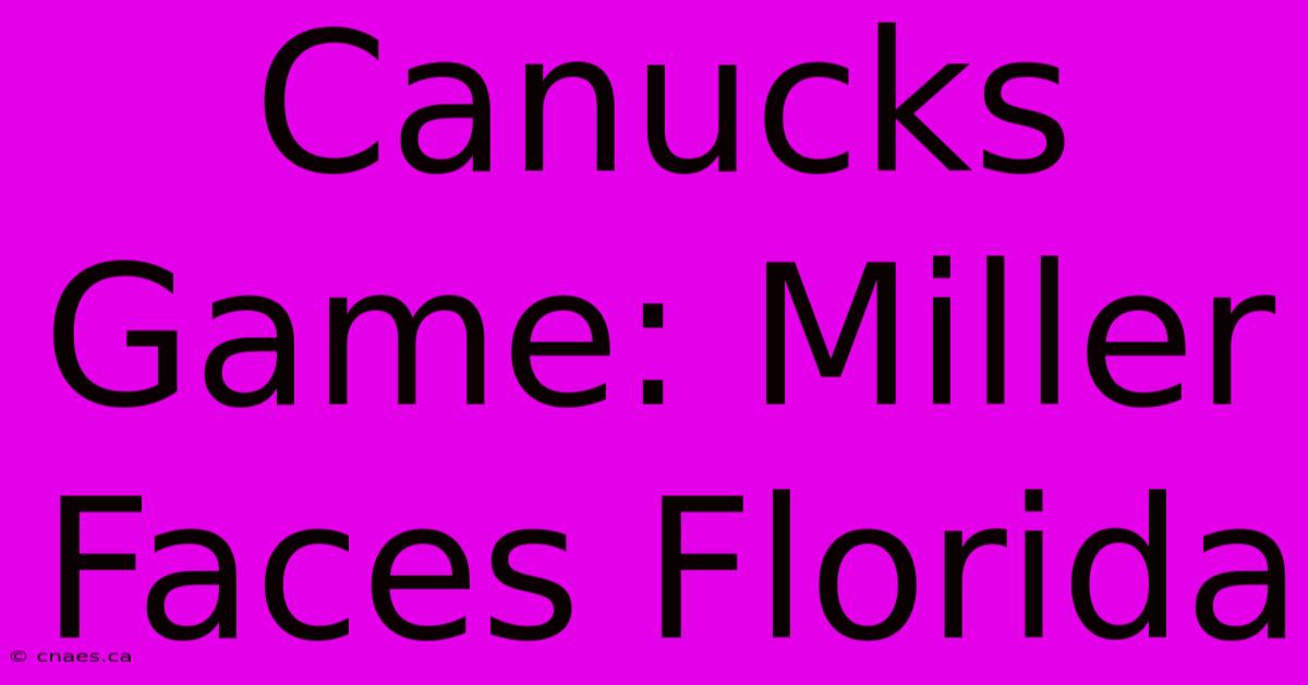 Canucks Game: Miller Faces Florida