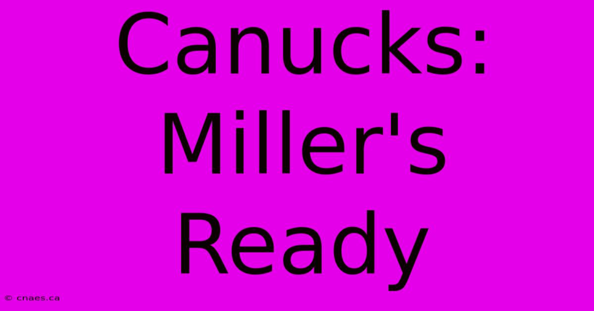 Canucks: Miller's Ready