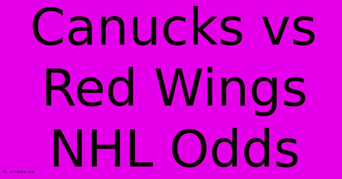 Canucks Vs Red Wings NHL Odds