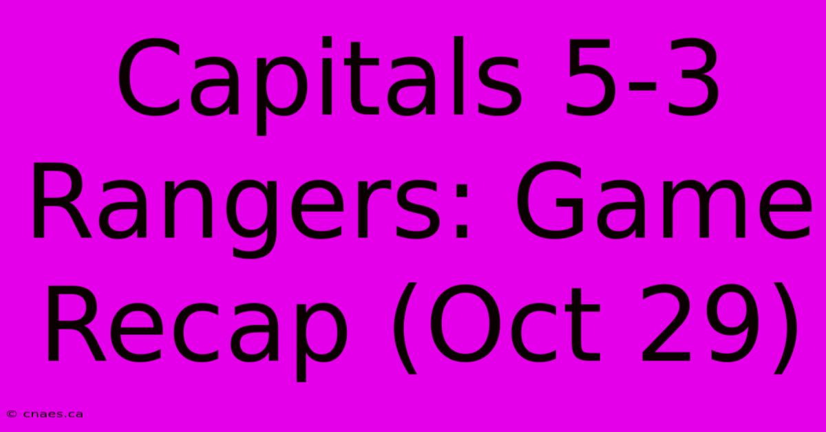 Capitals 5-3 Rangers: Game Recap (Oct 29)