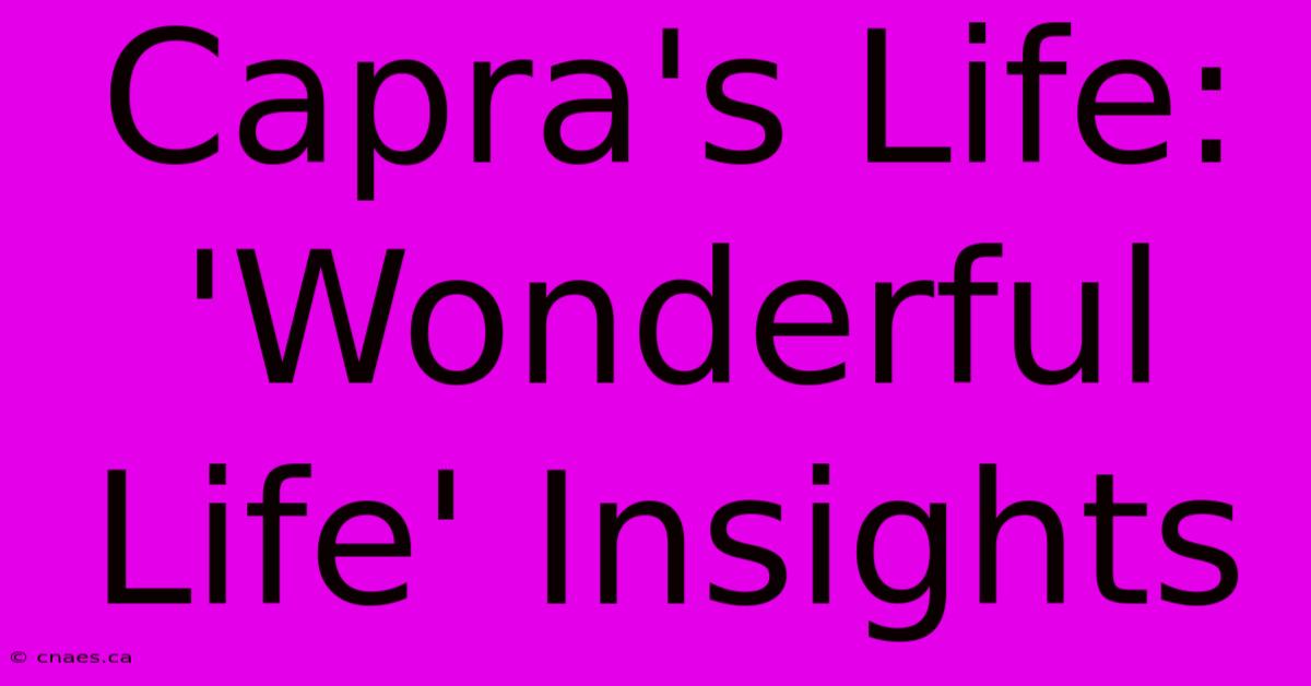 Capra's Life: 'Wonderful Life' Insights