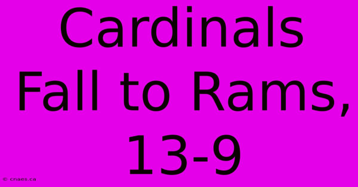 Cardinals Fall To Rams, 13-9