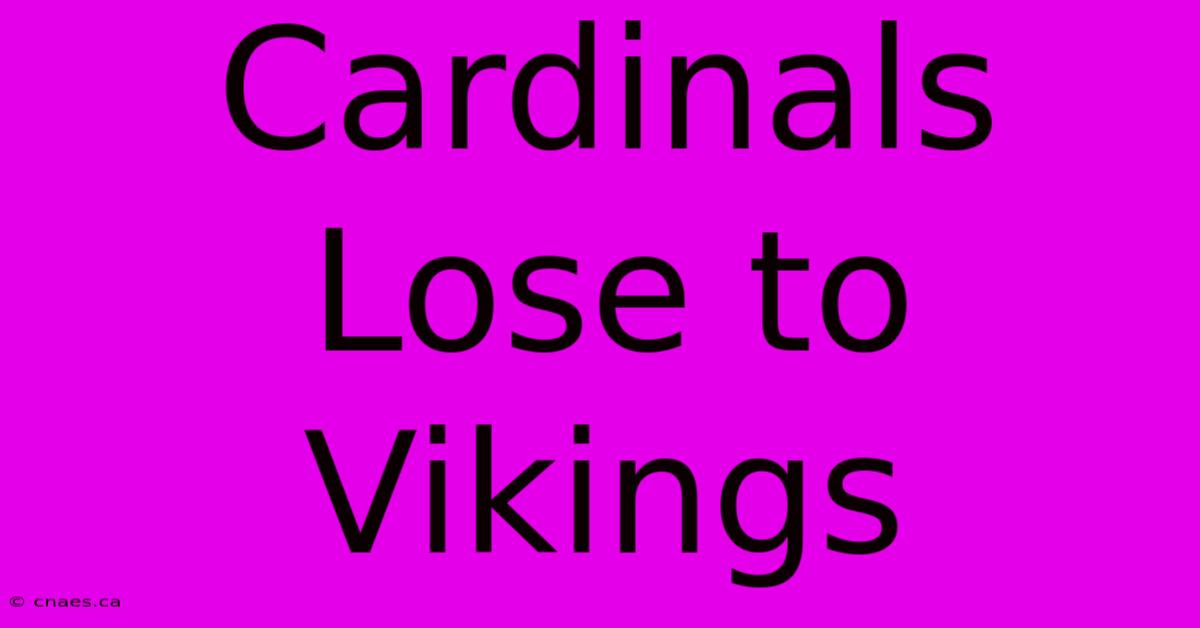 Cardinals Lose To Vikings