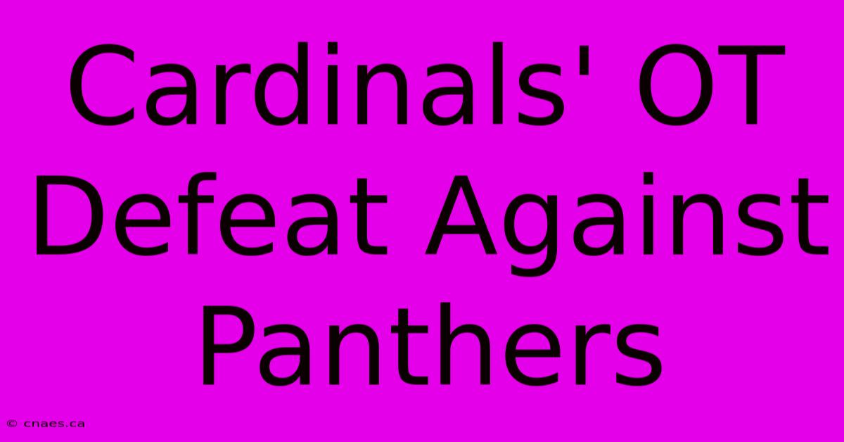 Cardinals' OT Defeat Against Panthers