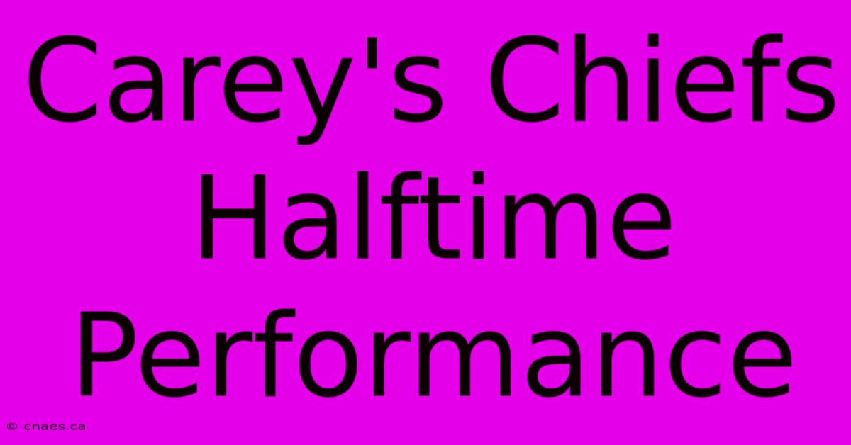 Carey's Chiefs Halftime Performance