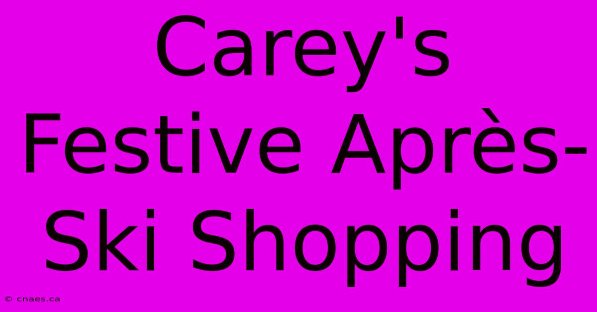 Carey's Festive Après-Ski Shopping