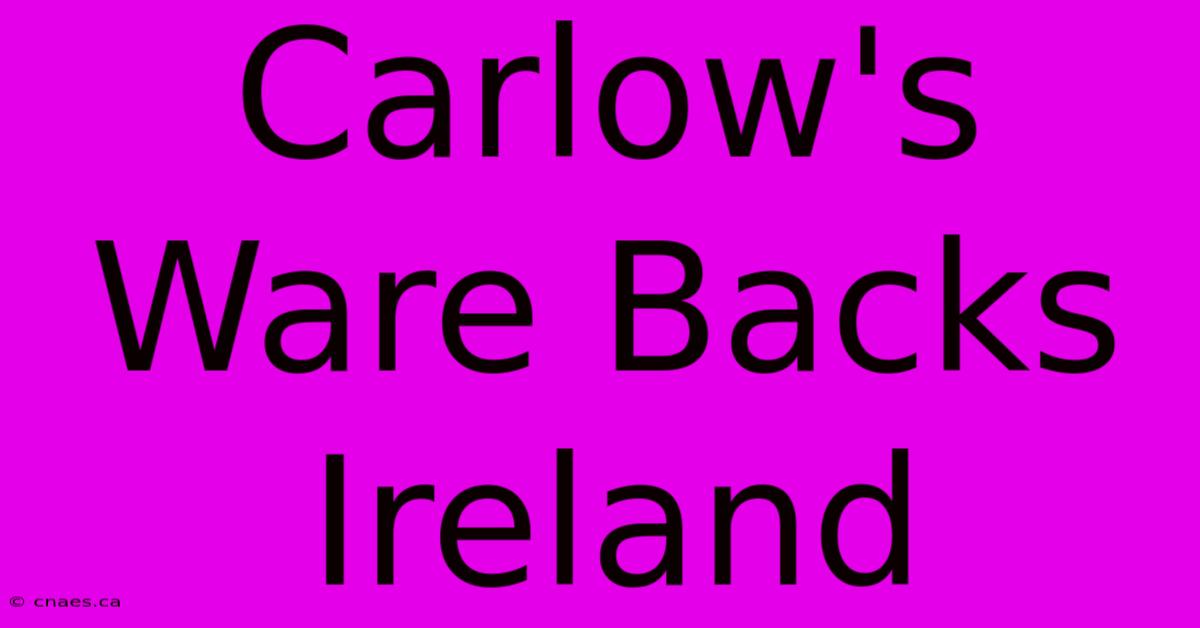 Carlow's Ware Backs Ireland