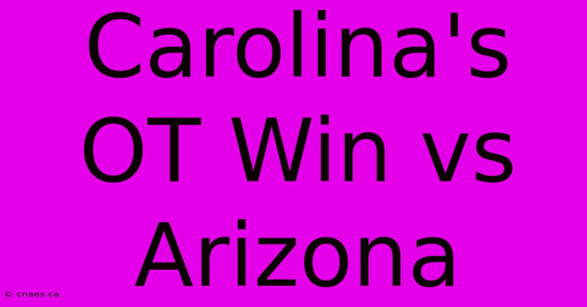 Carolina's OT Win Vs Arizona