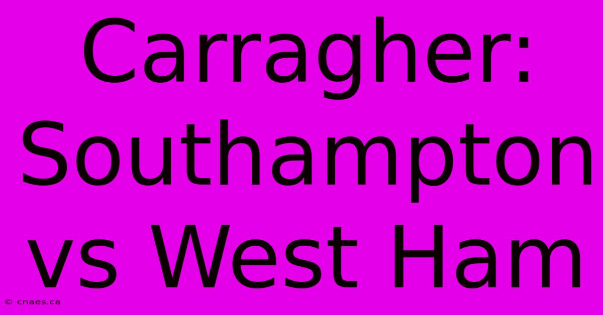 Carragher: Southampton Vs West Ham