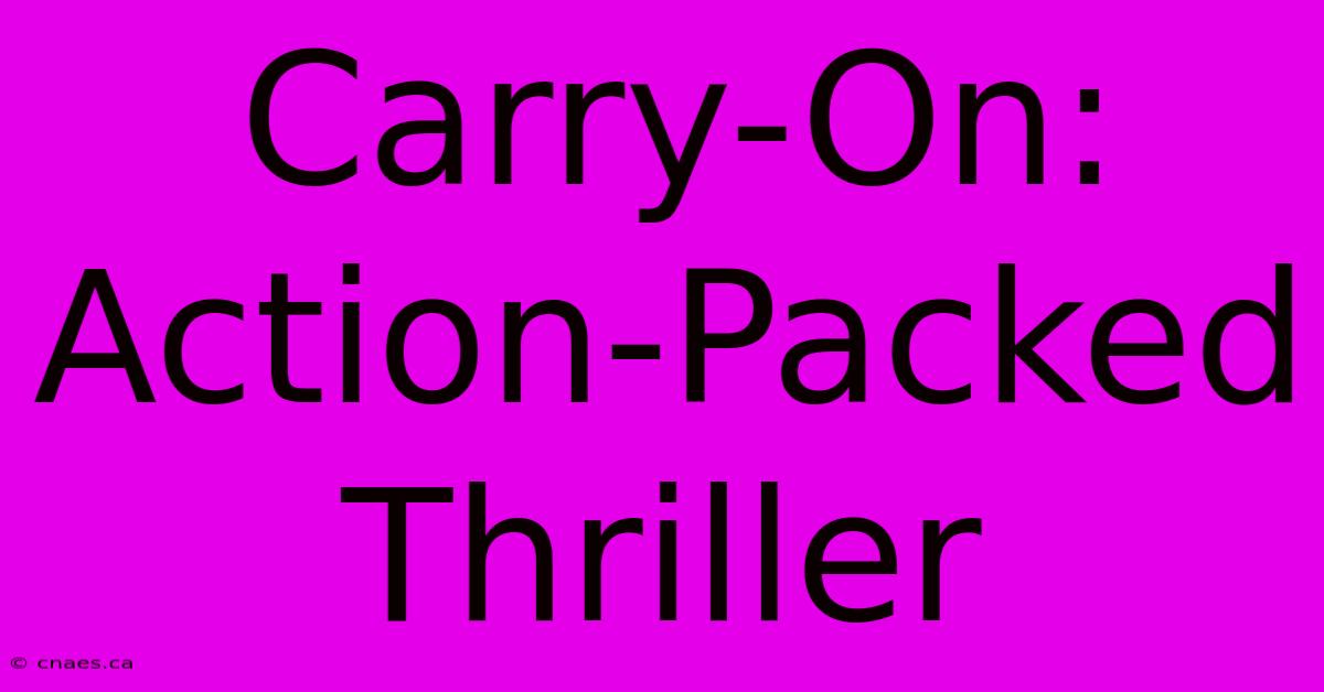 Carry-On: Action-Packed Thriller