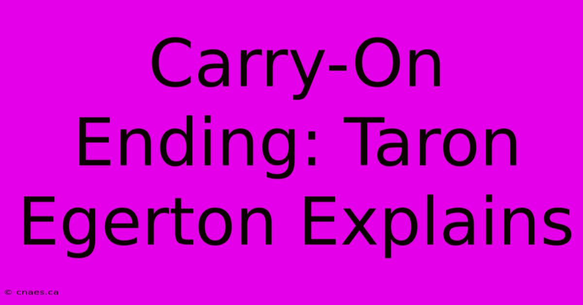 Carry-On Ending: Taron Egerton Explains