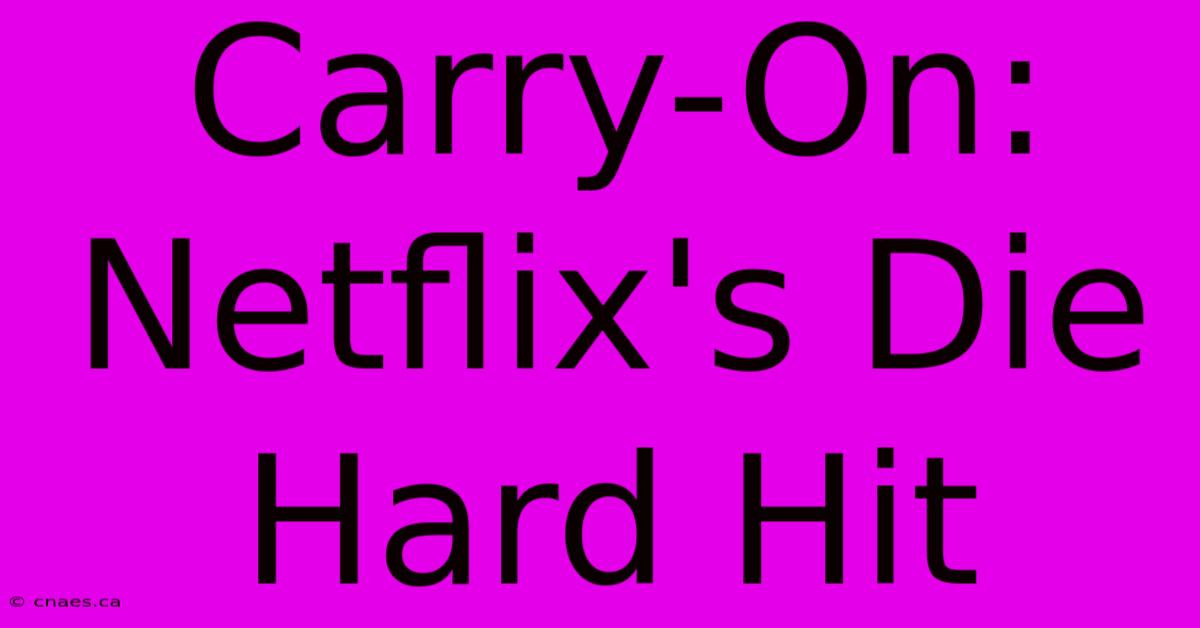 Carry-On: Netflix's Die Hard Hit