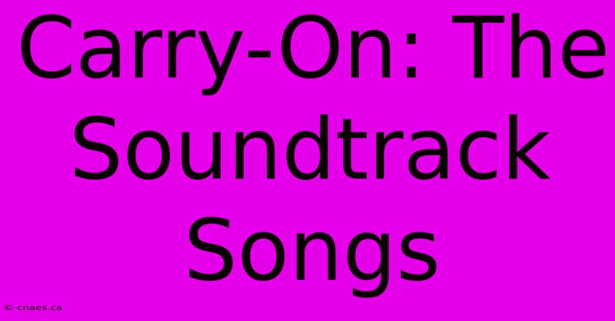 Carry-On: The Soundtrack Songs