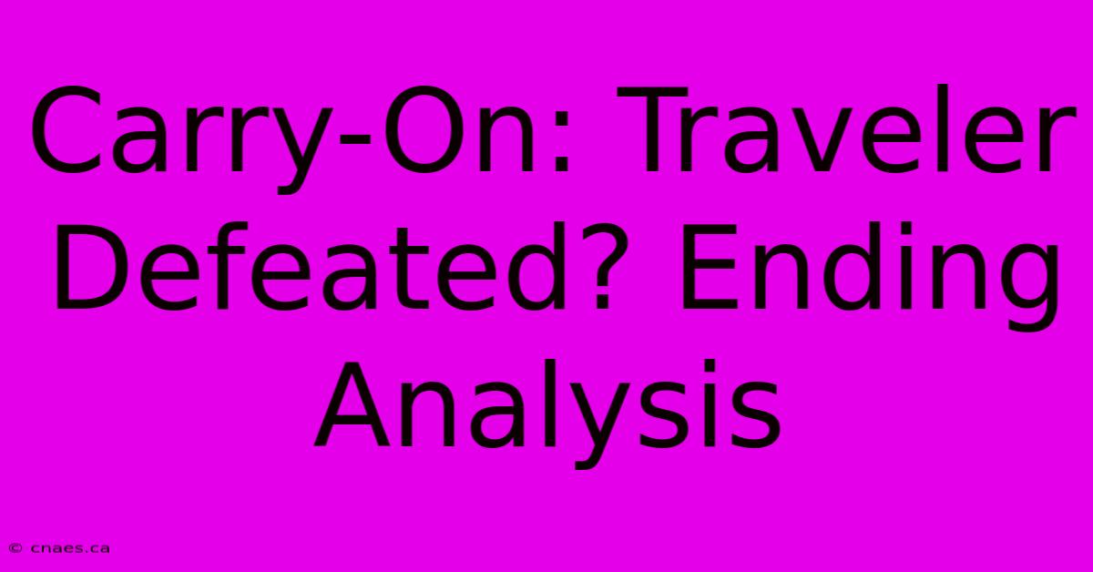 Carry-On: Traveler Defeated? Ending Analysis