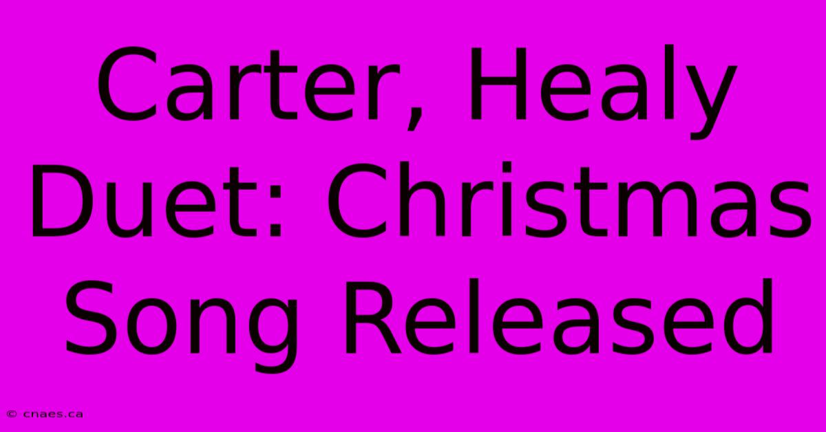 Carter, Healy Duet: Christmas Song Released