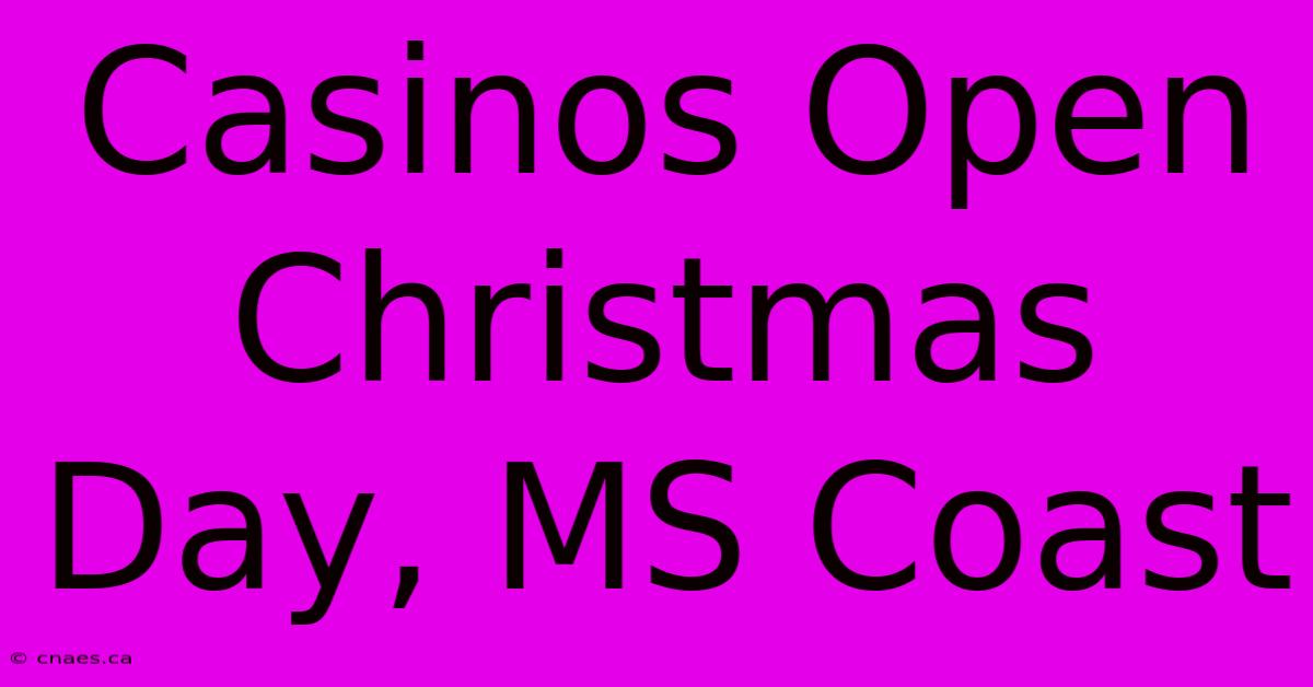 Casinos Open Christmas Day, MS Coast