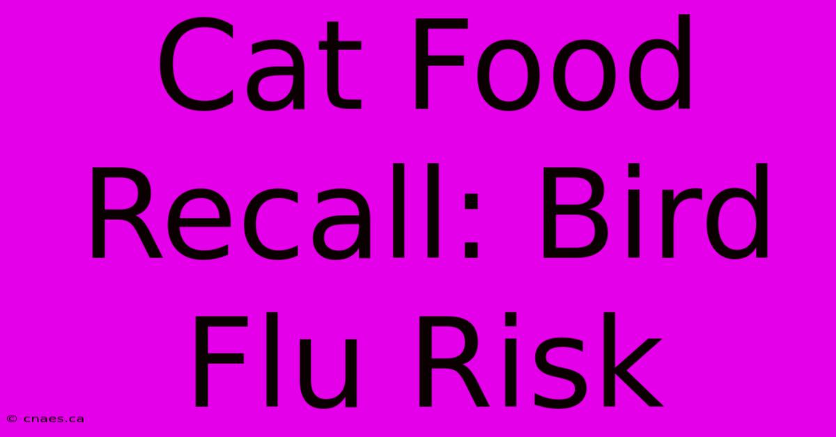 Cat Food Recall: Bird Flu Risk