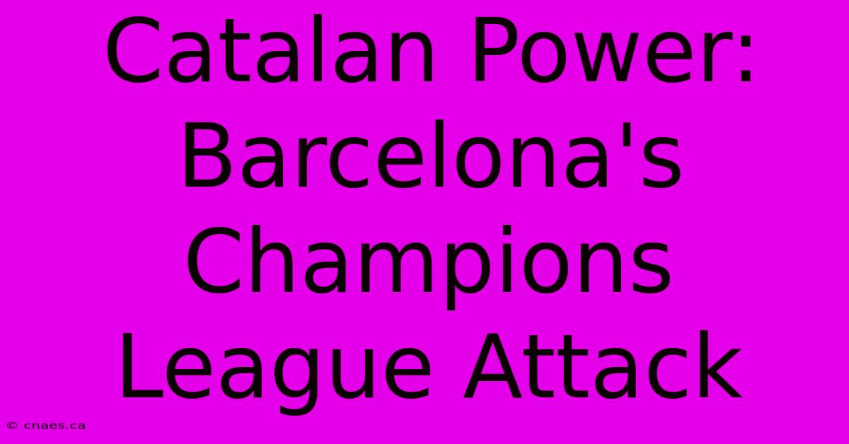 Catalan Power: Barcelona's Champions League Attack