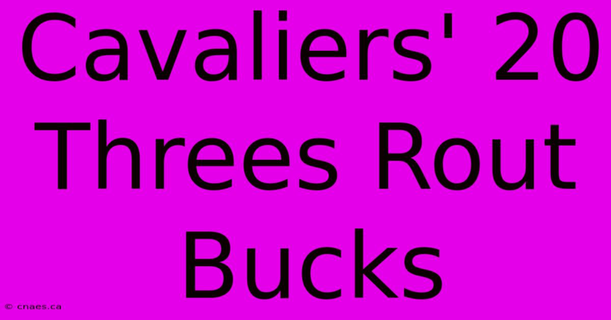 Cavaliers' 20 Threes Rout Bucks