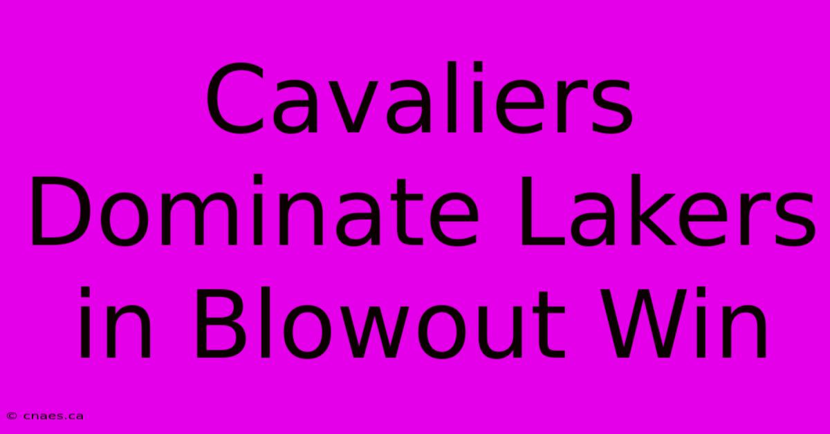 Cavaliers Dominate Lakers In Blowout Win