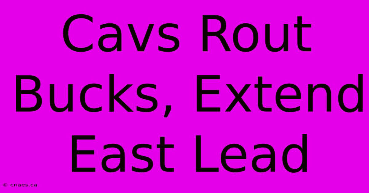 Cavs Rout Bucks, Extend East Lead