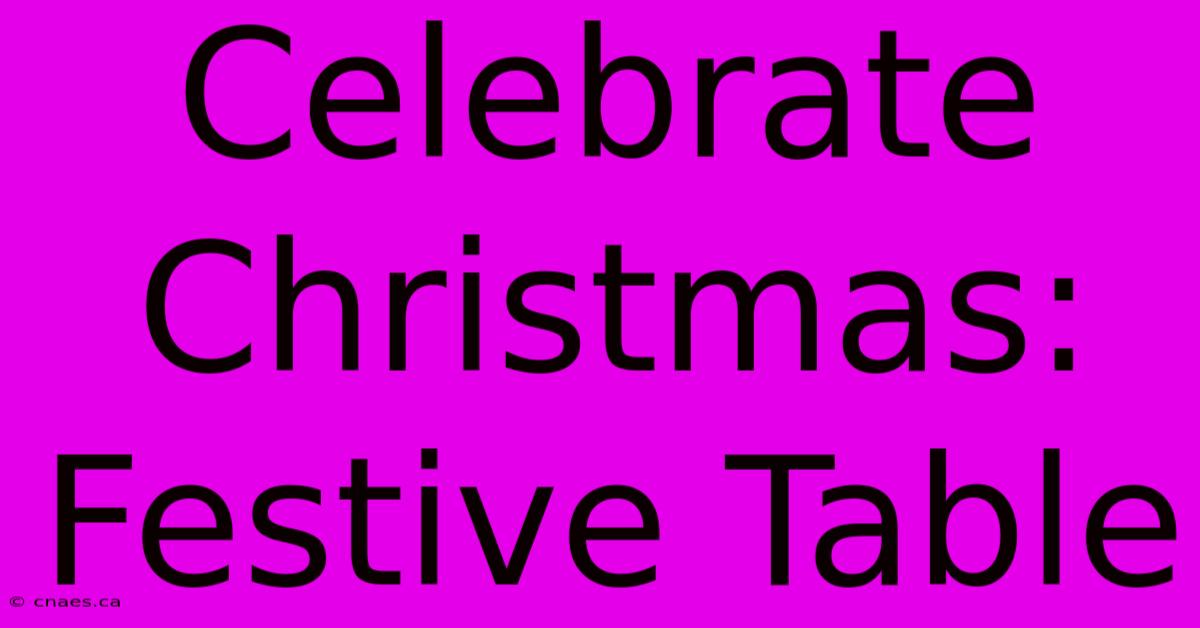 Celebrate Christmas: Festive Table