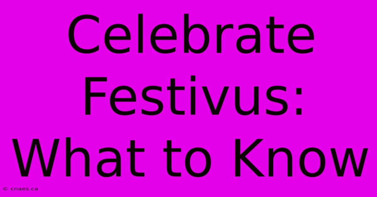 Celebrate Festivus: What To Know