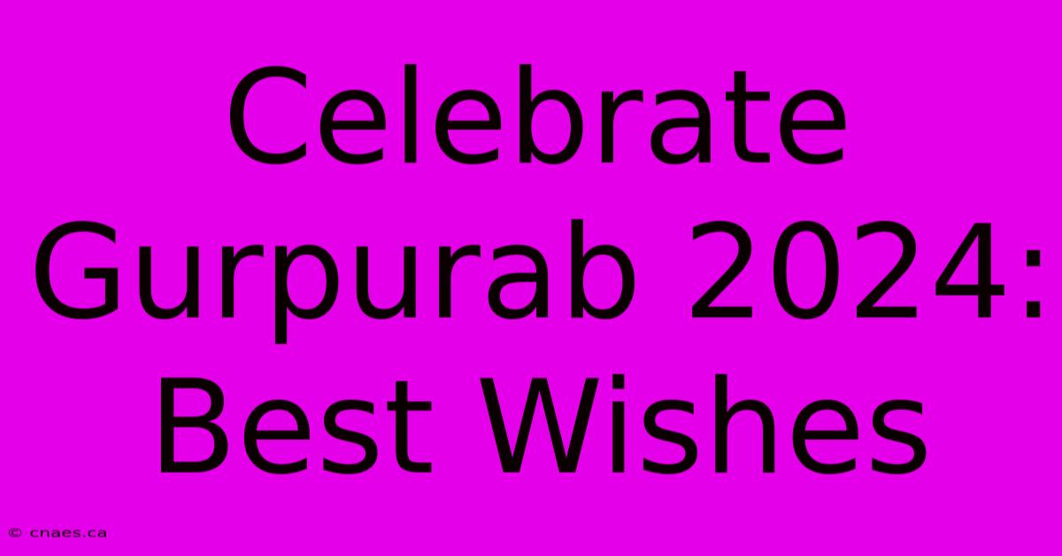 Celebrate Gurpurab 2024: Best Wishes