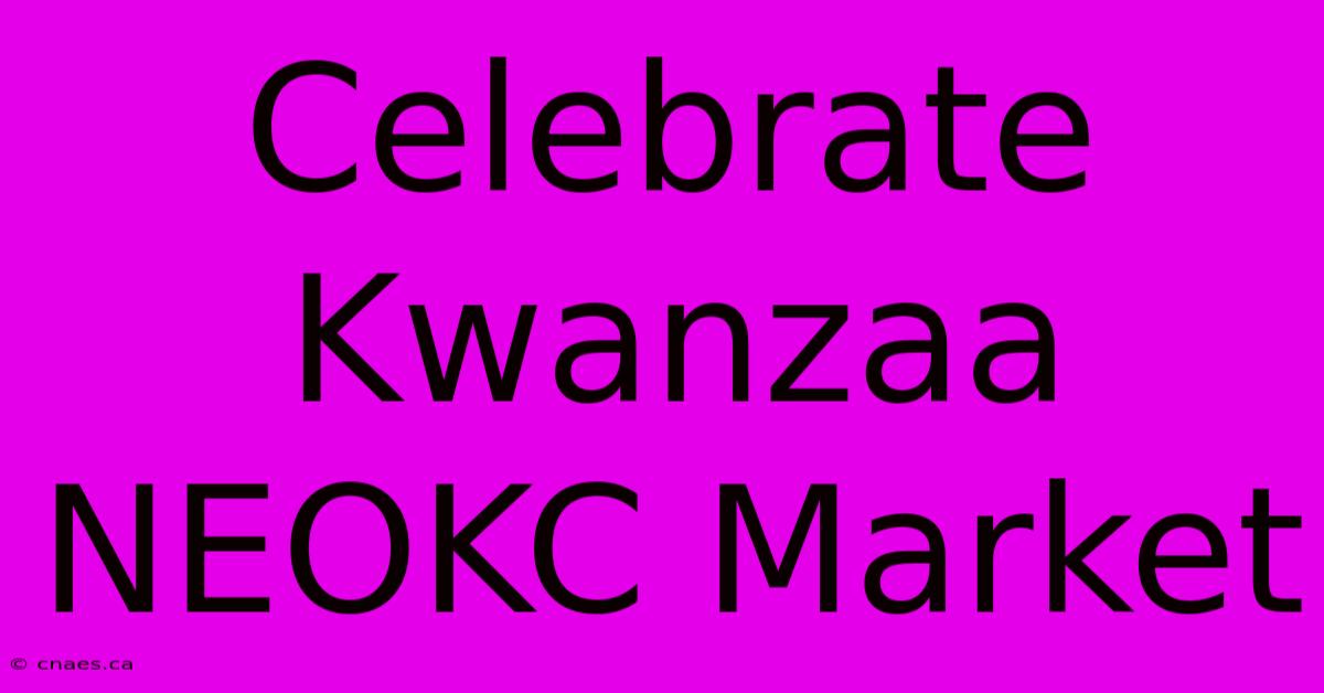 Celebrate Kwanzaa NEOKC Market