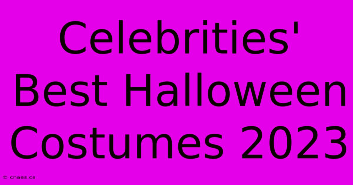 Celebrities' Best Halloween Costumes 2023