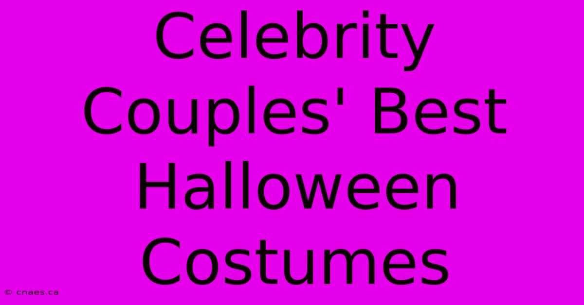 Celebrity Couples' Best Halloween Costumes