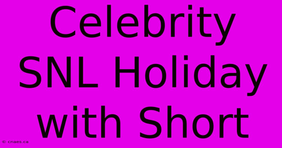 Celebrity SNL Holiday With Short