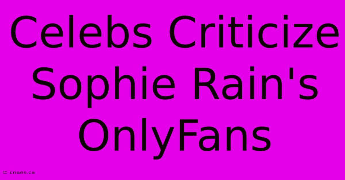 Celebs Criticize Sophie Rain's OnlyFans