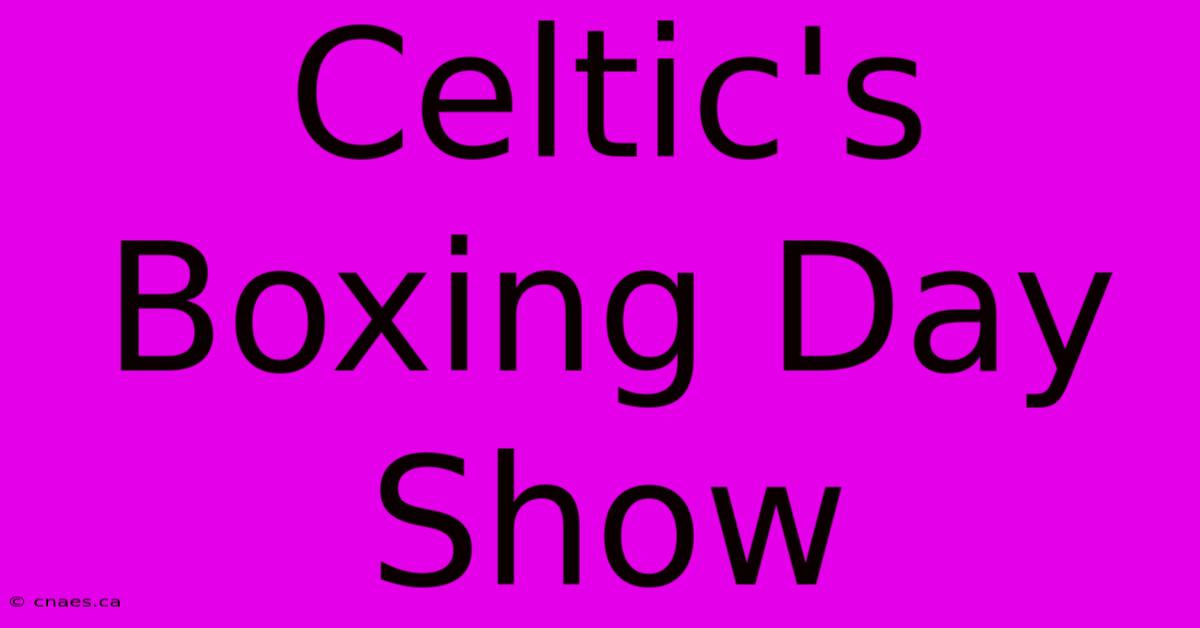 Celtic's Boxing Day Show