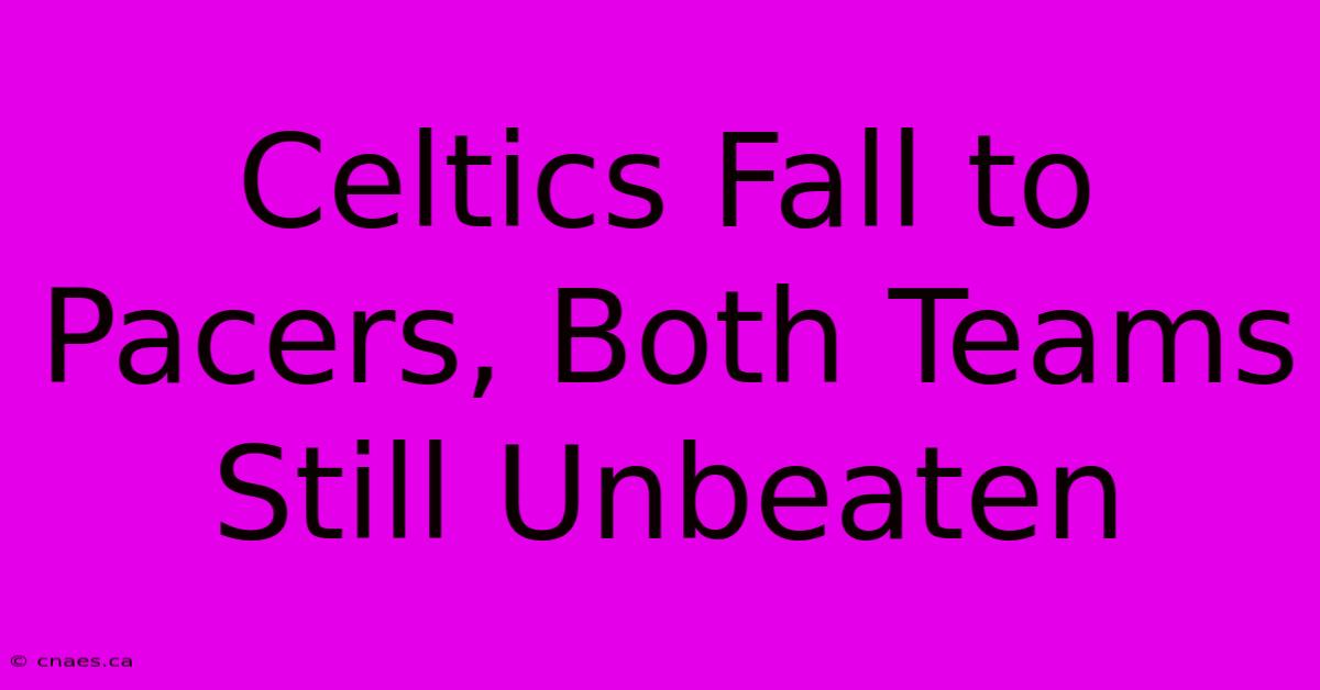 Celtics Fall To Pacers, Both Teams Still Unbeaten