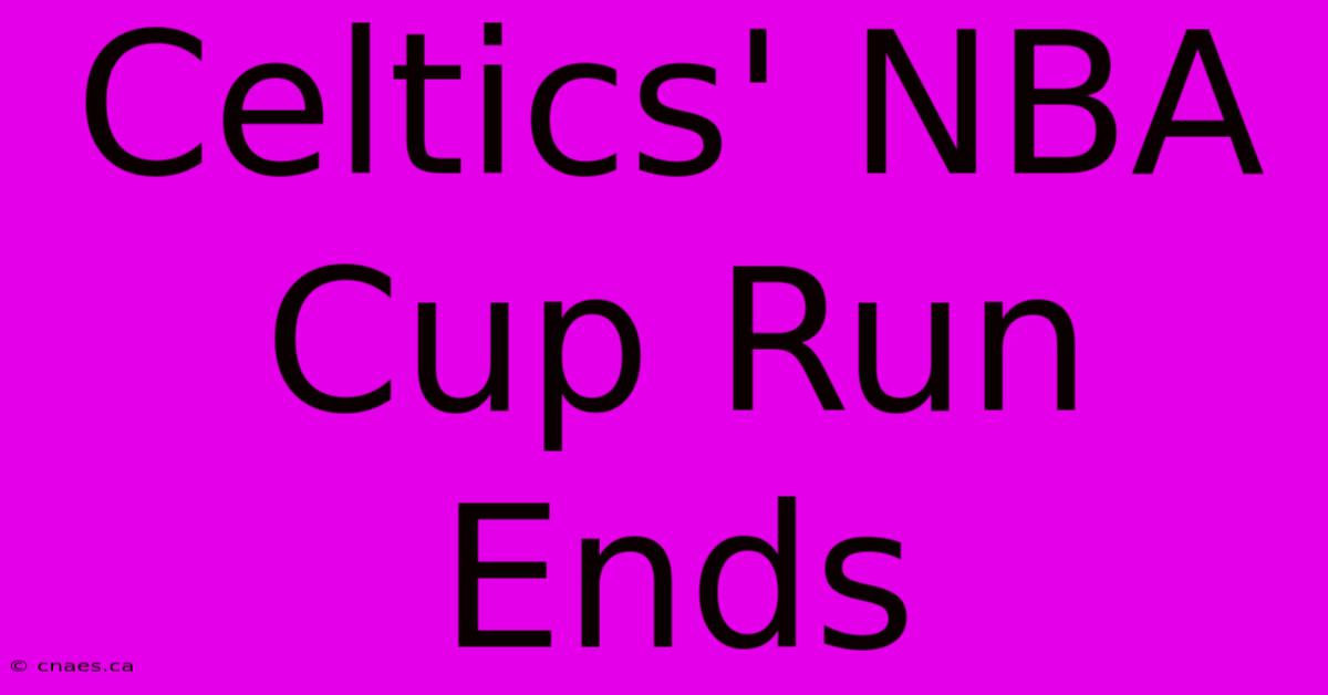 Celtics' NBA Cup Run Ends