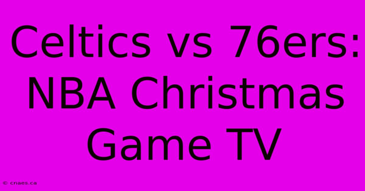 Celtics Vs 76ers: NBA Christmas Game TV