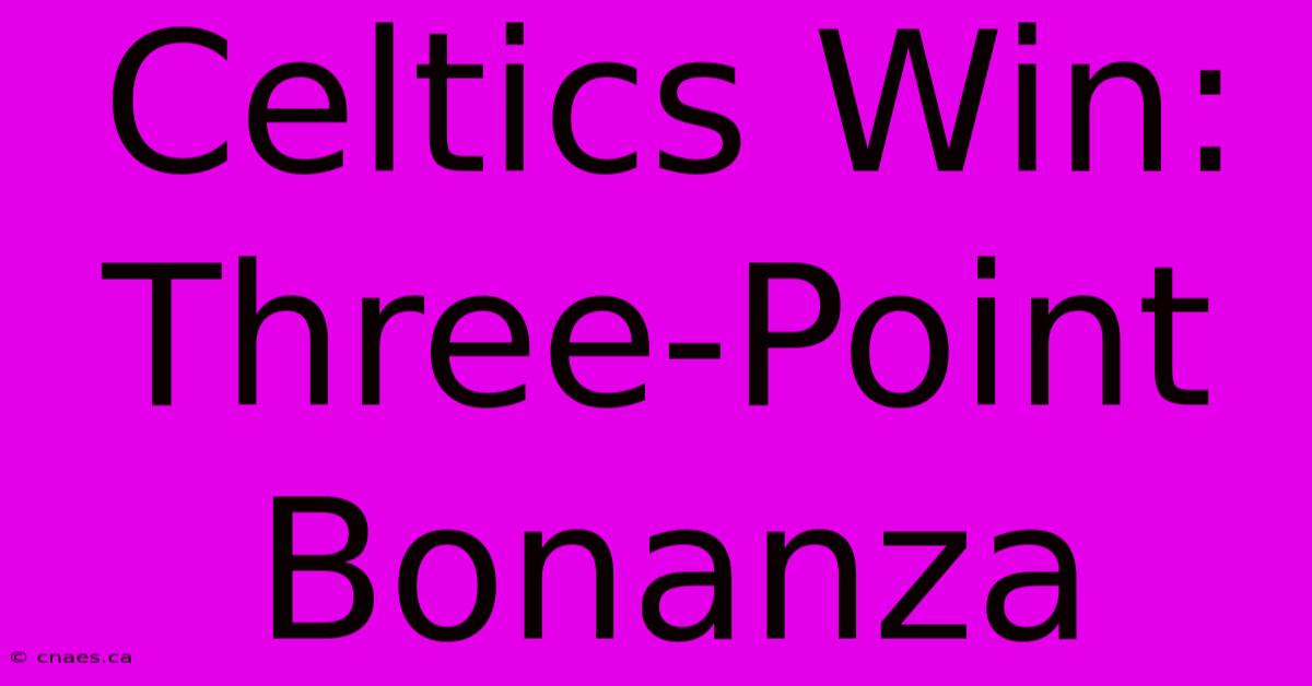 Celtics Win: Three-Point Bonanza