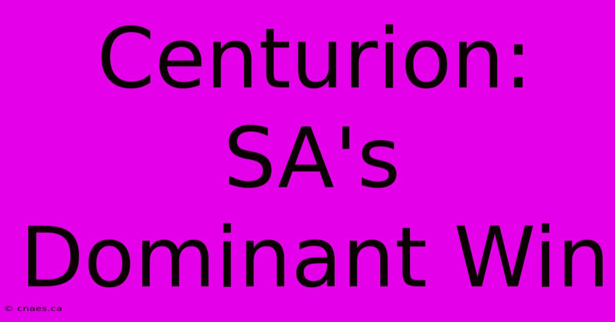 Centurion: SA's Dominant Win