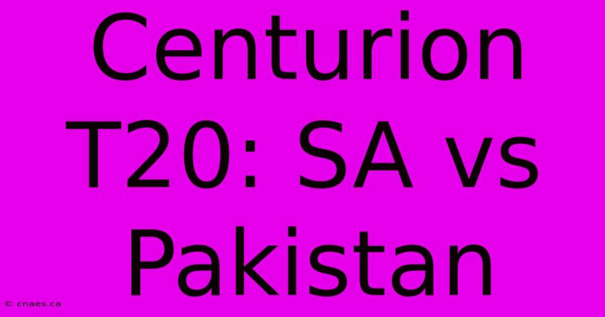 Centurion T20: SA Vs Pakistan