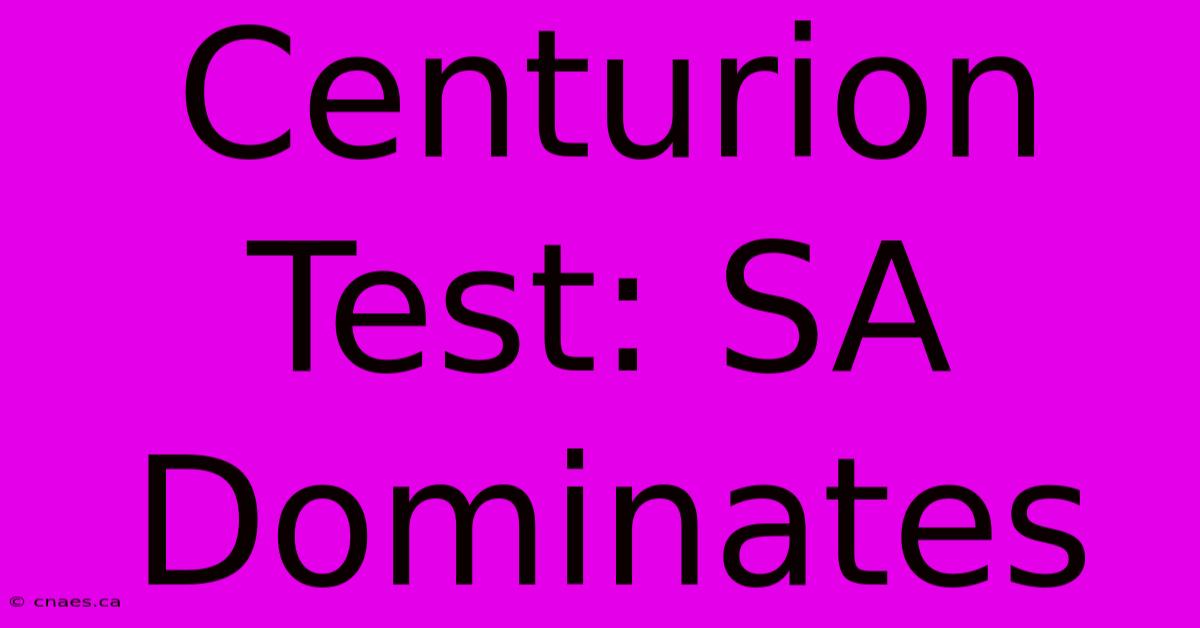 Centurion Test: SA Dominates