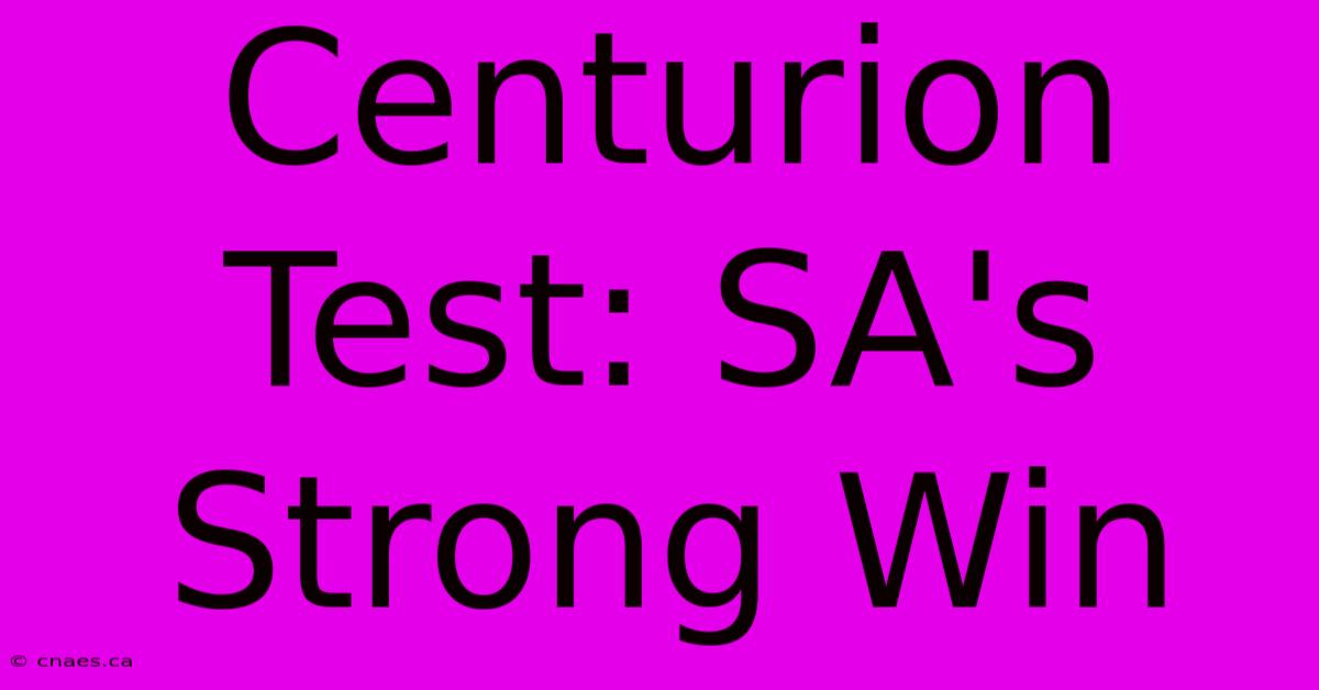 Centurion Test: SA's Strong Win