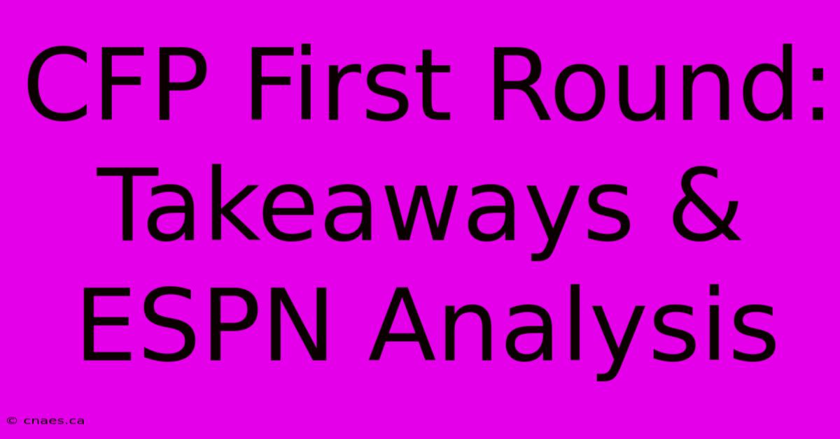 CFP First Round: Takeaways & ESPN Analysis