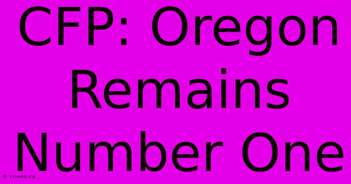 CFP: Oregon Remains Number One