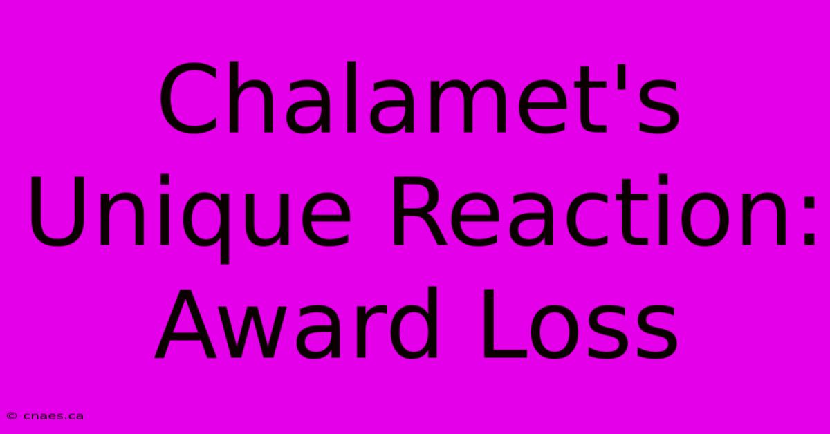 Chalamet's Unique Reaction: Award Loss