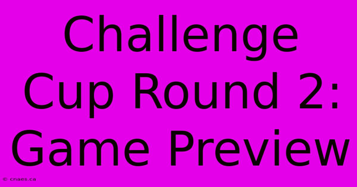 Challenge Cup Round 2: Game Preview