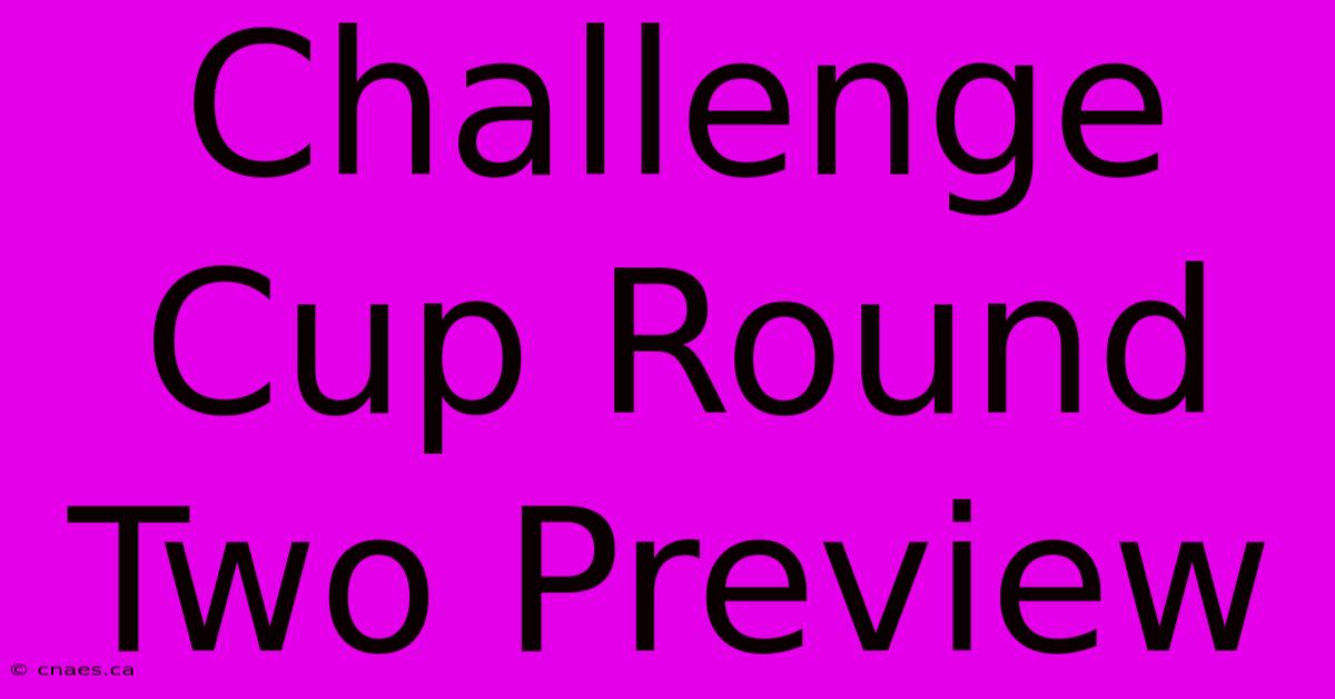 Challenge Cup Round Two Preview