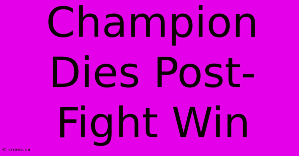 Champion Dies Post-Fight Win