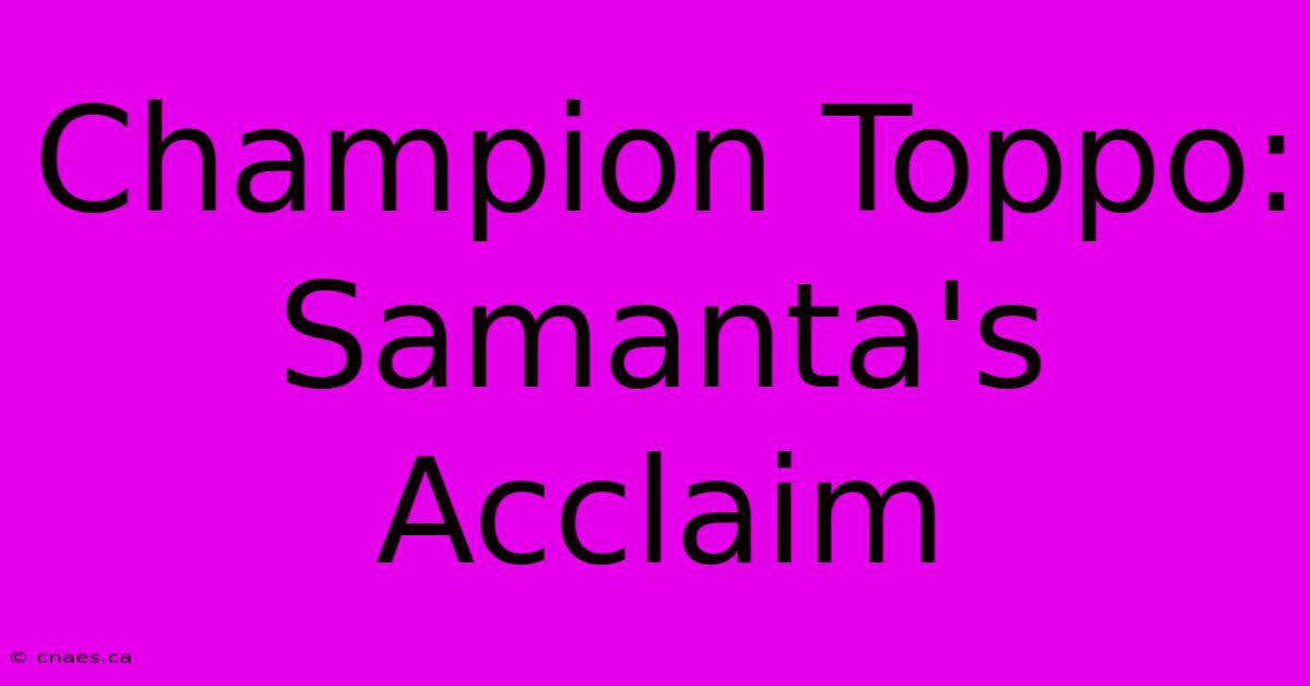 Champion Toppo: Samanta's Acclaim