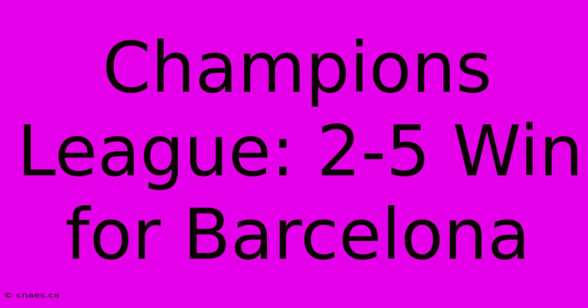 Champions League: 2-5 Win For Barcelona